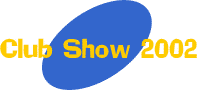 clubshow2002.gif (1633 bytes)